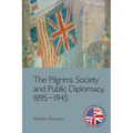 The Pilgrims Society and Public Diplomacy, 1895-1945