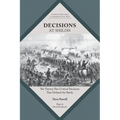 Decisions at Shiloh: The Twenty-Two Critical Decisions That Defined the Battle