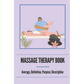 Massage Therapy Book: Average, Definition, Purpose, Description: Neuromuscular Therapy Techniques
