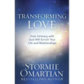 Transforming Love: How Intimacy with God Will Enrich Your Life and Relationships