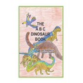 The A-B-C Dinosaur Book: A children's dinosaur reference book in rhyme