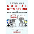 The Truth Behind Social Networking: What Teens, Young Adults, and Parents Need to Know