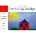 Help Me Say Goodbye: Activities for Helping Kids Cope When a Special Person Dies