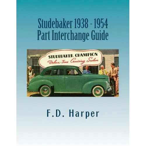 Studebaker 1938 - 1954 Part Interchange Guide