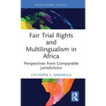 Fair Trial Rights and Multilingualism in Africa: Perspectives from Comparable Jurisdictions