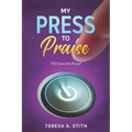 My Press To Praise: You Have the Power