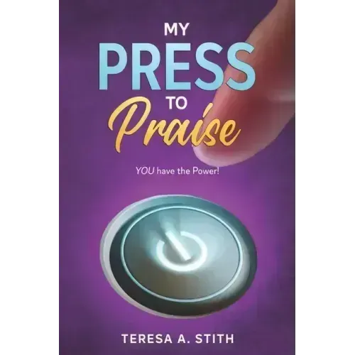 My Press To Praise: You Have the Power
