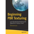 Beginning Pbr Texturing: Learn Physically Based Rendering with Allegorithmic's Substance Painter