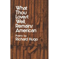 What Thou Lovest Well, Remains American: Poems