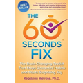 The 60 Seconds Fix: The Brain Changing Toolkit That Stops Unwanted Habits and Starts Surprising Joy