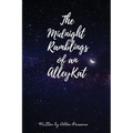The Midnight Ramblings of an Alleykat: An Alleykats Poetry
