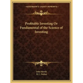 Profitable Investing or Fundamental of the Science of Investing