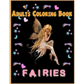 Fairies Adults Coloring Book: Fairies Adults Coloring Book