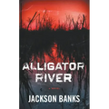 Alligator River: A Thriller