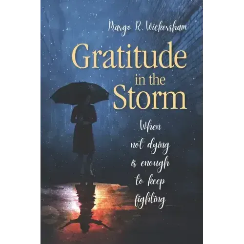 Gratitude in the Storm: When Not Dying Is Enough to Keep Fighting