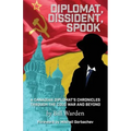 Diplomat, Dissident, Spook