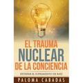 El trauma nuclear de la conciencia: El sufrimiento no resuelto en la historia evolutiva personal