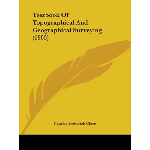 Textbook Of Topographical And Geographical Surveying (1905)