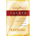 Seeing What Is Sacred: Becoming More Spiritually Sensitive to the Everyday Moments of Life