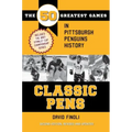 Classic Pens: The 50 Greatest Games in Pittsburgh Penguins History Second Edition, Revised and Updated