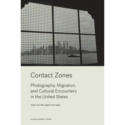 Contact Zones: Photography, Migration, and Cultural Encounters in the U.S.