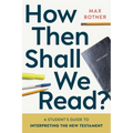 How Then Shall We Read?: A Student's Guide to Interpreting the New Testament