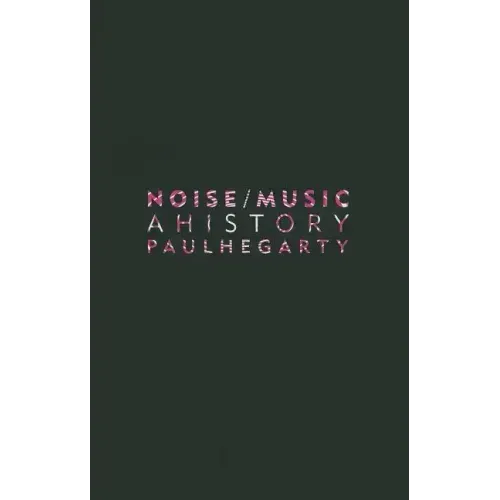 Noise/Music: A History