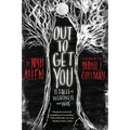 Out to Get You: 13 Tales of Weirdness and Woe