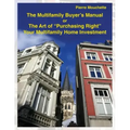 The Multifamily Buyer's Manual: The Art of "Purchasing Right" Your Multifamily Home Investment