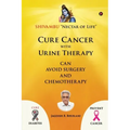 Cure Cancer with Urine Therapy: SHIVAMBU "Nectar of Life"