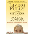 Living Fully with Shyness and Social Anxiety: A Comprehensive Guide to Gaining Social Confidence