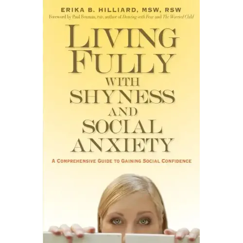 Living Fully with Shyness and Social Anxiety: A Comprehensive Guide to Gaining Social Confidence
