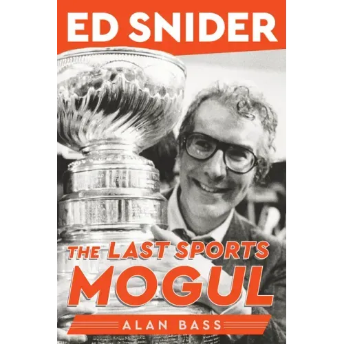 Ed Snider: The Last Sports Mogul