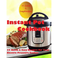 Instant Pot Cookbook: (35 Quick & Easy Recipes for Your Electric Pressure Cooker)