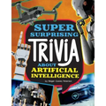 Super Surprising Trivia about Artificial Intelligence