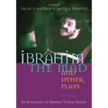 Ibrahim the Mad and Other Plays: Volume One: An Anthology of Modern Turkish Drama