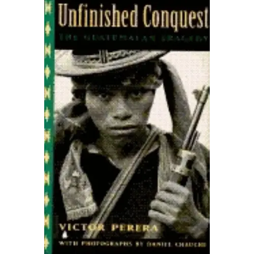 Unfinished Conquest: The Guatemalan Tragedy