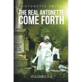 The Real Antonette Come Forth Vol. 5 and 6