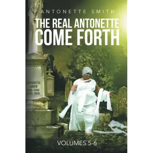 The Real Antonette Come Forth Vol. 5 and 6