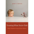 Trusting What You're Told: How Children Learn from Others