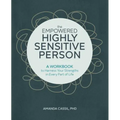 The Empowered Highly Sensitive Person: A Workbook to Harness Your Strengths in Every Part of Life