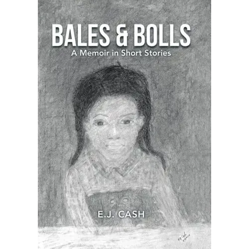 Bales & Bolls: A Memoir in Short Stories