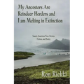 My Ancestors Are Reindeer Herders and I Am Melting In Extinction: Saami-American Non-Fiction, Fiction, and Poetry