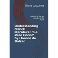 Understanding french literature: "Le Père Goriot" by Honoré de Balzac: Analysis of the key passages of the novel