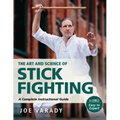 The Art and Science of Stick Fighting: Complete Instructional Guide