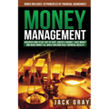 Money Management: Discover How to Get Out of Debt, Create a Budget, Save Money and Make Money All While Building Real Financial Wealth