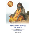 Please don't change the world: Change the world within