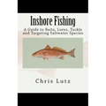 Inshore Fishing: A Guide to Baits, Lures, Tackle, and Targeting Saltwater Species