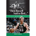 "Then Russell Said to Bird...": The Greatest Celtics Stories Ever Told
