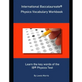 International Baccalaureate Physics Vocabulary Workbook: Learn the key words of the IB Physics Test